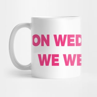 We wednesday we wear pink Mug